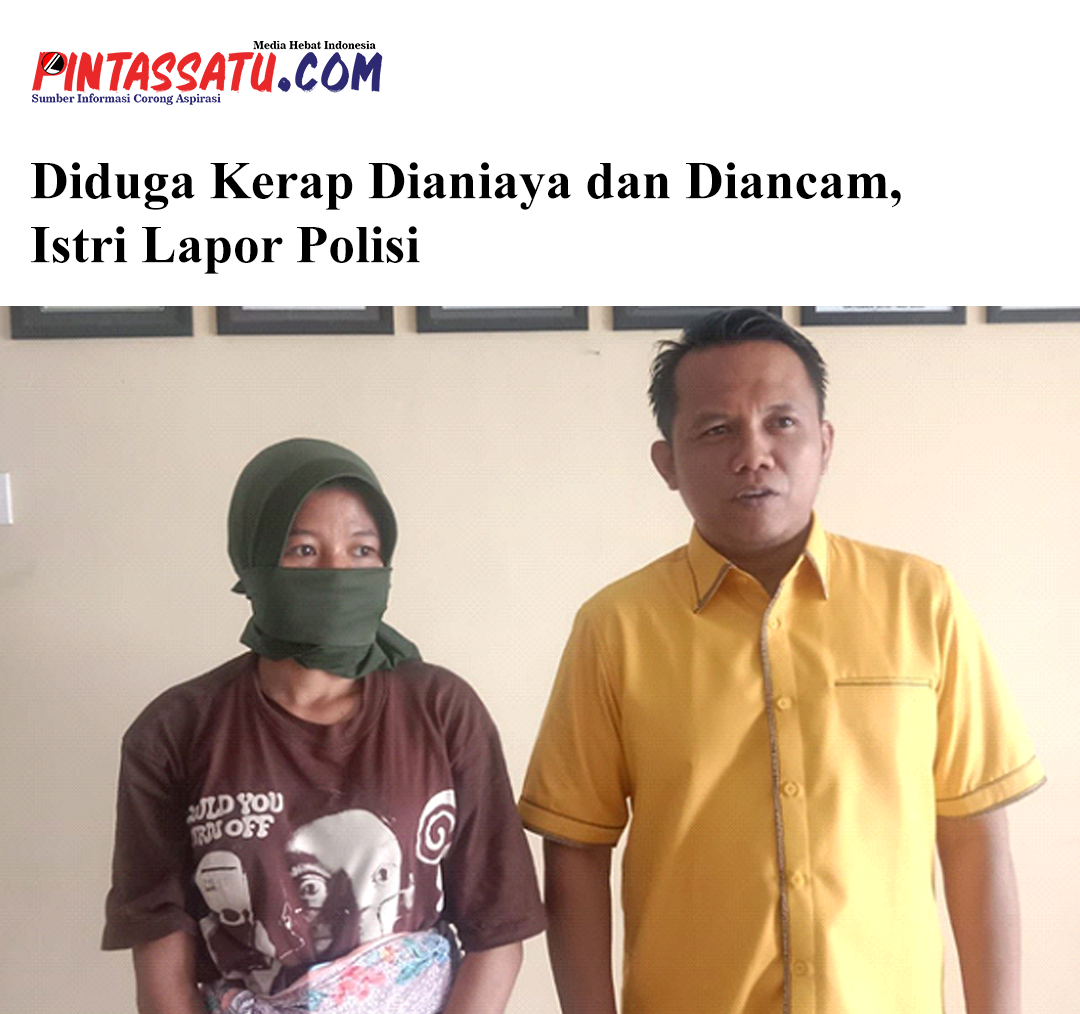 Diduga Kerap Dianiaya dan Diancam, Istri Lapor Polisi web pic