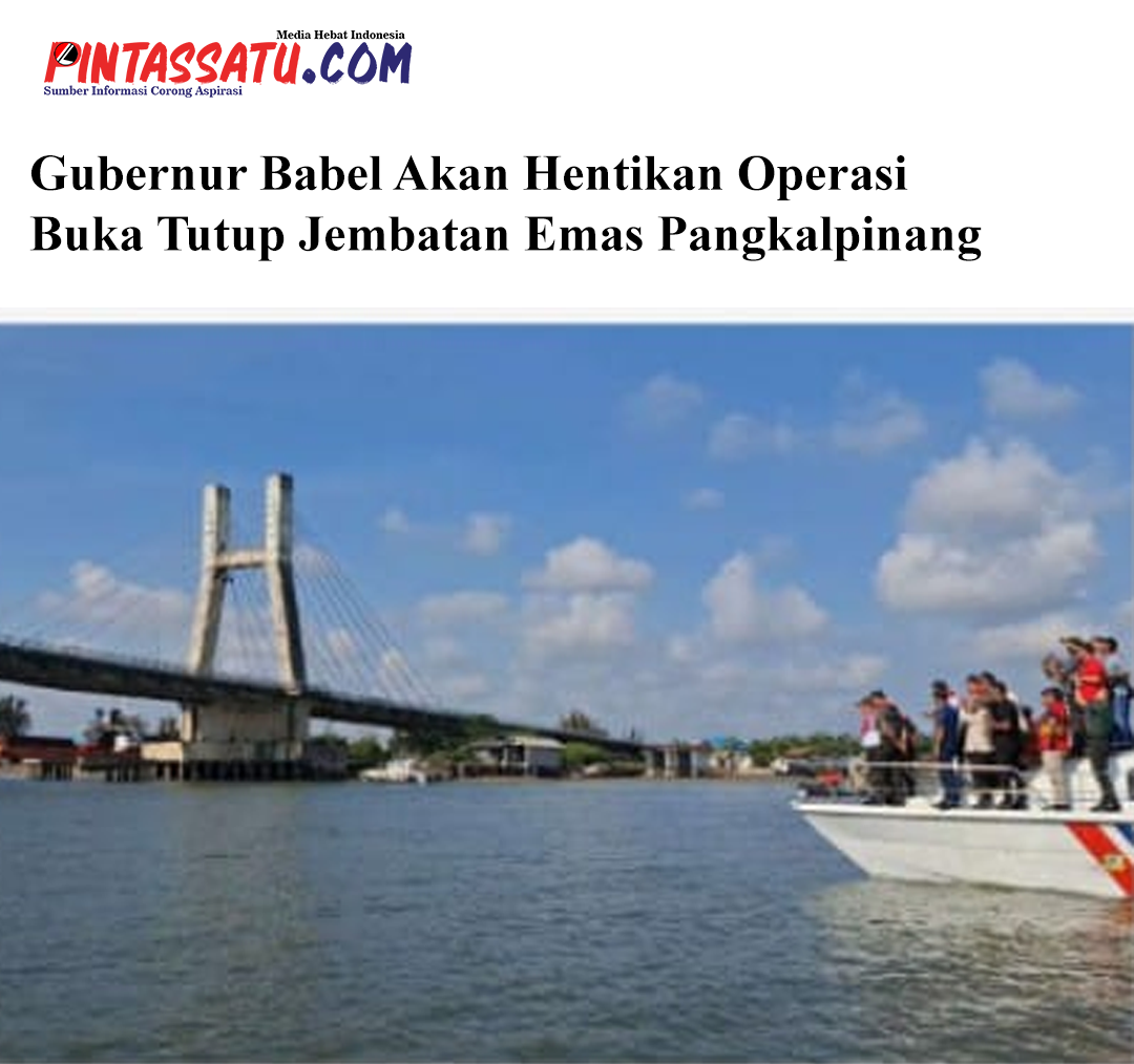 Gubernur Babel Akan Hentikan Operasi Buka Tutup Jembatan Emas Pangkalpinang web pic